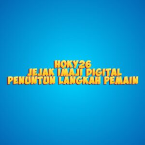 HOKY26 Jejak Imaji Digital Penuntun Langkah Pemain