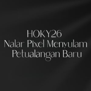 HOKY26 Nalar Pixel Menyulam Petualangan Baru
